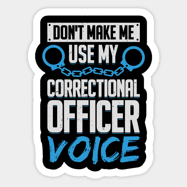 Don't Make Me Use My Correctional Officer Voice Sticker by Dolde08